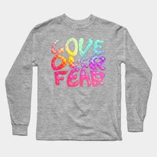 LOVE OVER FEAR Long Sleeve T-Shirt